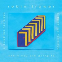 Robin Trower: Robin Trower: Where Are You Going To - - (Cd / W)