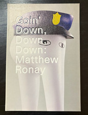 Matthew Ronay Goin' Down, Down, Down Hardcover Illustrated Art Book 2007 Hainley