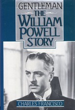 Charles Francisco / Gentleman The William Powell Story 1st Edition 1985