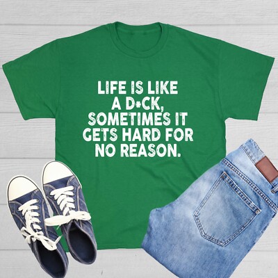Life Is Like a D*ck Sarcastic Humor Graphic Novelty Funny T Shirt