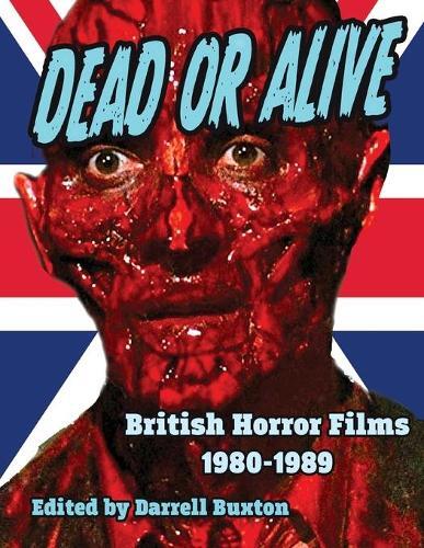 Thumbnail - Dead Or Alive British Horror Films 1980-1989 (taschenbuch)