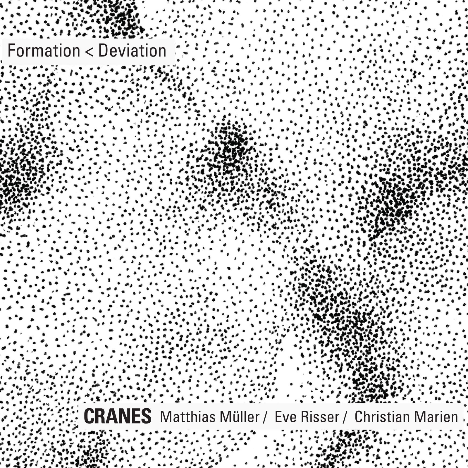 Cranes: Mattias Müller, Eve Risser, Christian Marien Formation < Deviation (CD)