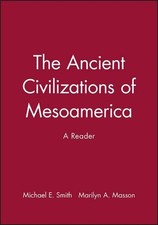 The Ancient Civilizations of Mesoamerica: A Reader by Michael E. Smith (English)