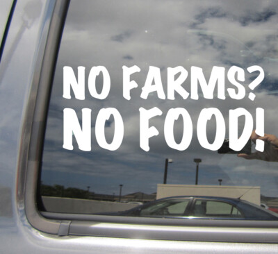 No Farms? No Food! - Farmer - Car Auto Window Quality Vinyl Decal Sticker 10057