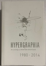Hypergraphia: The Writings of David Sylvian 1980-2014 by Hypergraphia: The Writings of David Sylvian 1980-2014 by