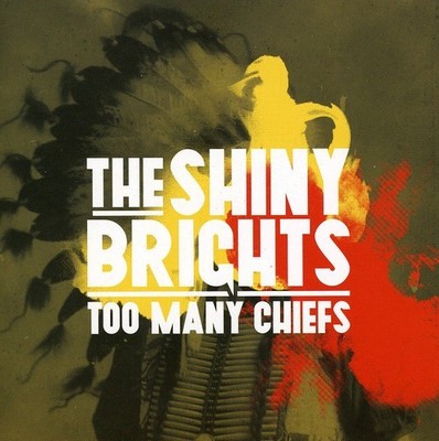 The Shiny Brights - Too Many Chiefs [New CD]