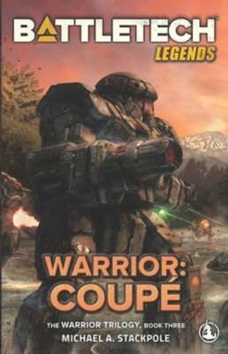 BattleTech Legends: Warrior: Coupé The Warrior Trilogy, Book Three by Stackpole