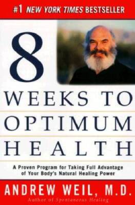Eight Weeks to Optimum Health: A Proven Program for Taking Full Advantage - GOOD
