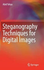 Steganography Techniques for Digital Images by Abid Yahya: New