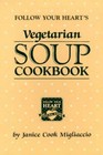 Vegetarian Soup Cookbook: Follow Your Heart - Paperback - GOOD