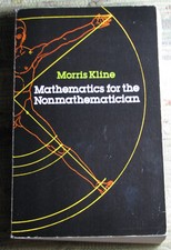 MATHEMATICS FOR THE NONMATHEMATICIAN by Morris Kline 1985 Dover Paperback