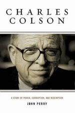 Charles Colson: A Story of Power, Corruption, and Redemption - VERY GOOD