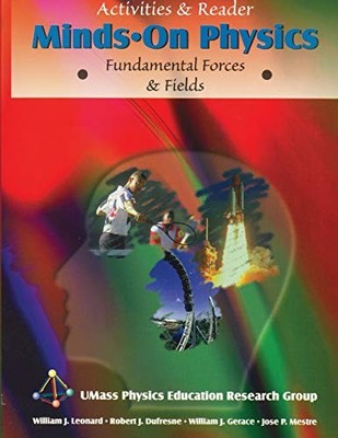 MINDS ON PHYSICS: FUNDAMENTAL FORCES AND FIELDS, By Leonard E T Al **Excellent**