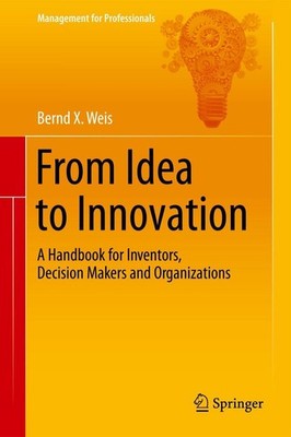 From Idea to Innovation Bernd X. Weis