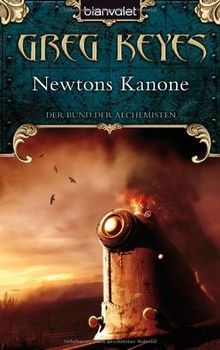Newtons Kanone. Der Bund der Alchemisten 01. von Gr... | Buch | Zustand sehr gut