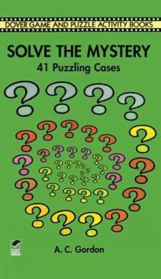 Dover Children's Activity Paperback Book ''Solve The Mystery'' 41 Puzzling Cases