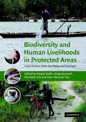 Biodiversity and Human Livelihoods in Protected Areas : Case Studies from the...