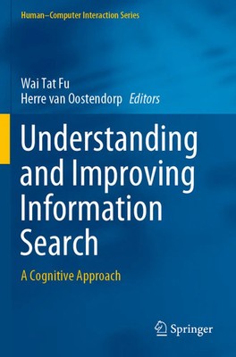 Understanding and Improving Information Search A Cognitive Approach Fu (u. a.)