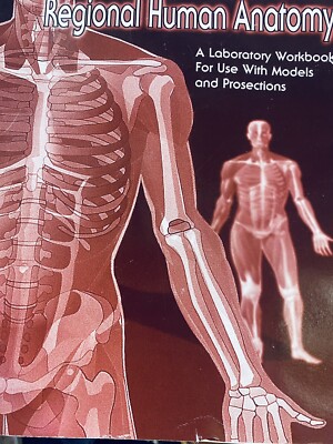 Regional Human Anatomy: A Laboratory Workbook For Use With Models and Prosection