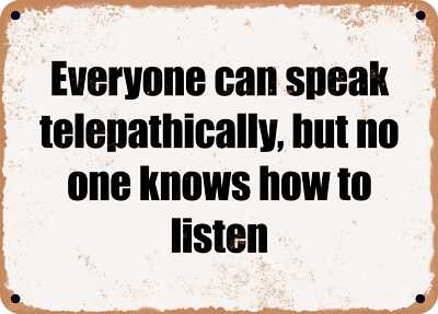 METAL SIGN - Everyone can speak telepathically, but no one knows how to listen