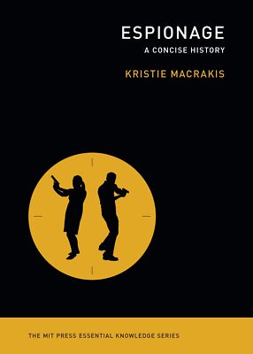 Espionage The MIT Press Essential Knowledge series - Kristie Macrakis - PBK New