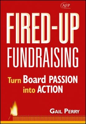 Fired-Up Fundraising : Turn Board Passion into Action Hardcover G
