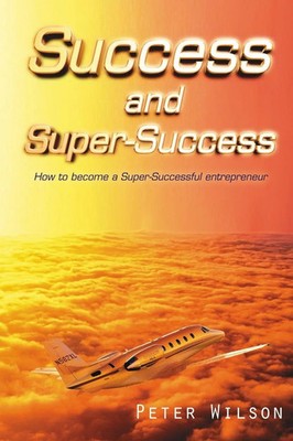 Success and Super Success | How to Become a Super-Successful Entrepreneur | Buch