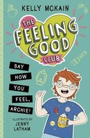 Kelly Mckain | The Feeling Good Club: Say How You Feel, Archie! | Taschenbuch