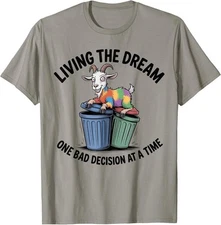 Funny Goat Living the Dream One Bad Decision at a Time T-Shirt
