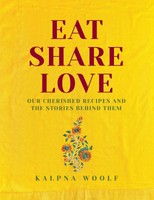 Eat, Share, Love | Our Cherished Recipes And The Stories Behind Them | Woolf