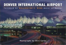 DENVER INTERNATIONAL AIRPORT By Chris Carter - Hardcover **Mint Condition**