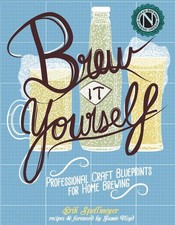 Brew It Yourself: Professional Craft Blueprints for Home Brewing by Erik Spellme