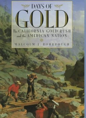 Days of Gold: Der kalifornische Goldrausch und die amerikanische Nation, M