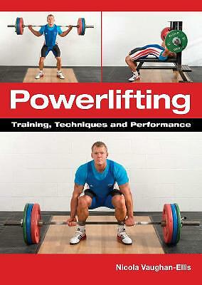 Powerlifting: Training, Techniques and Performance by Nicola Vaughan-Ellis...
