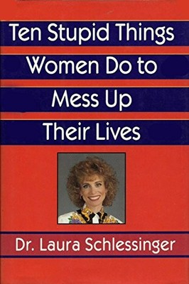Ten Stupid Things Women Do to Mess Up Their Lives - Hardcover - VERY GOOD
