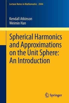 Spherical Harmonics and Approximations on the Unit Sphere: An... - 9783642259821