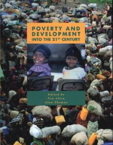 Poverty and Development: Into the 21st Century (U208 Third World Devel - GOOD