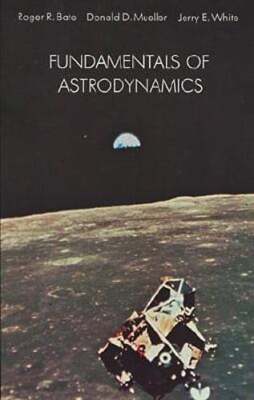 Fundamentals of Astrodynamics by Roger R Bate: Used