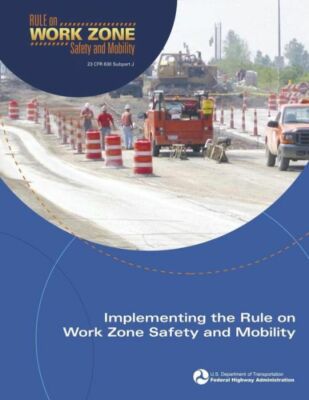 Implementing The Rule On Work Zone Safety And Mobility