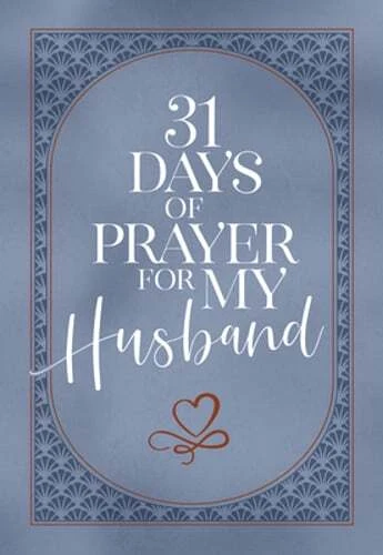 31 Days of Prayer for My Husband by The Great Commandment Network: New