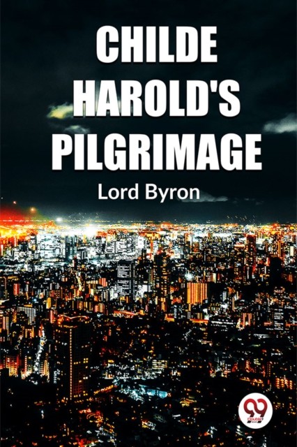 Childe Harold'S Pilgrimage (Paperback Book)