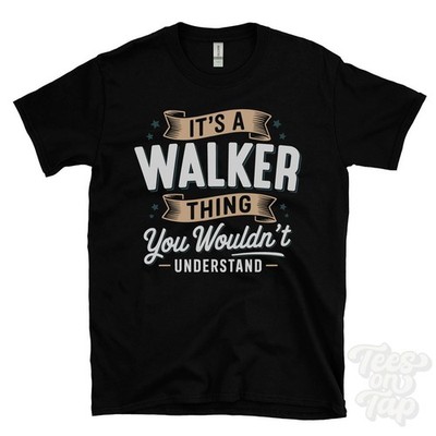 IT'S A WALKER THING YOU WOULD'T UNDERSTAND T-SHIRT Name Nachname Familie Geschenk