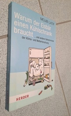 Warum der Eisbär einen Kühlschrank braucht: ... und andere Geheimnisse der 