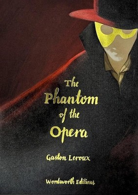 Phantom of the Opera (Wordsworth Collector's Edition) by Gaston Leroux