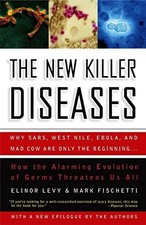 The New Killer Diseases: How the Alarming Evolution of Germs Threatens Us All b