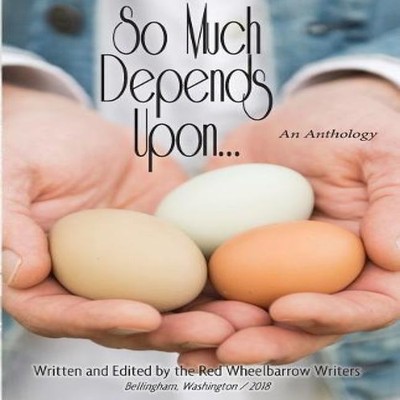 So Much Depends Upon... An Anthology Red Wheelbarrow Writers Pape