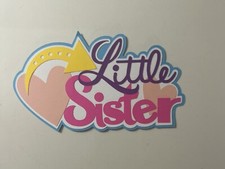 Little Sister Handmade Scrapbook Title Paper Pieced Die Cut