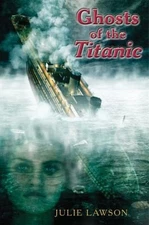 Ghosts of the Titanic by Julie Lawson