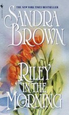 Riley in the Morning : A Novel by Sandra Brown (2001, Mass Market)