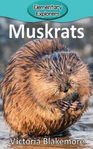 Victoria Blakemore Muskrats (gebundene Ausgabe) Elementary Explorers
